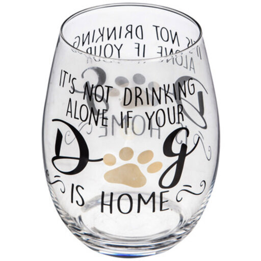 Evergreen Stemless Wine Glass w/box,It's not drinking alone if your dog is home - Clear